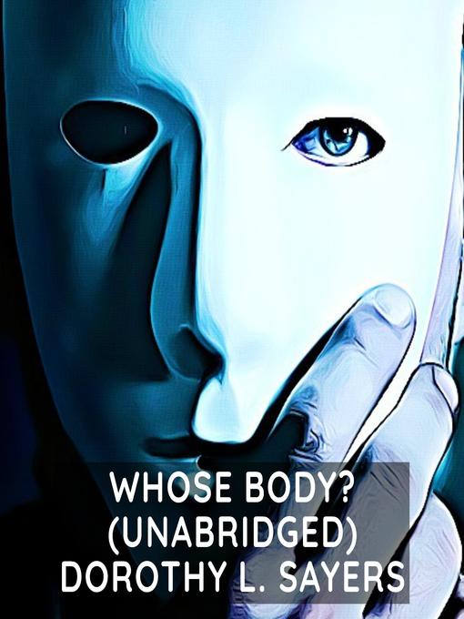 Title details for Whose Body? (Unabridged) by Dorothy L. Sayers - Available
